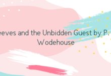Jeeves and the Unbidden Guest by P. G. Wodehouse