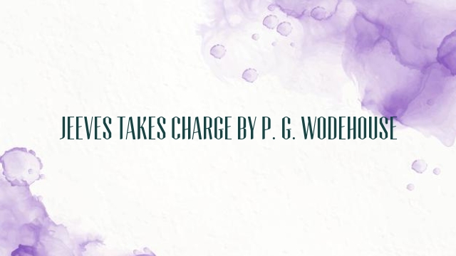 Jeeves Takes Charge by P. G. Wodehouse
