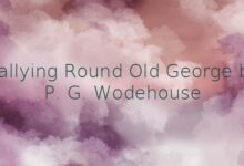 Rallying Round Old George by P. G. Wodehouse