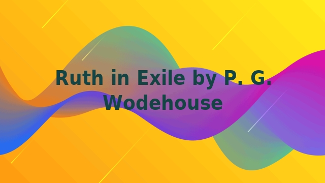 Ruth in Exile by P. G. Wodehouse
