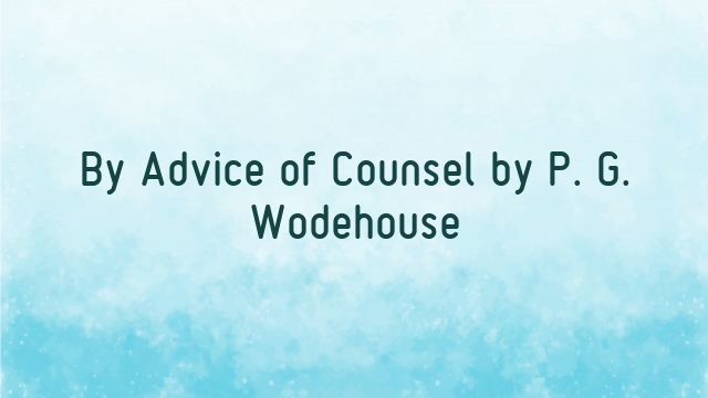 By Advice of Counsel by P. G. Wodehouse