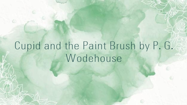 Cupid and the Paint Brush by P. G. Wodehouse