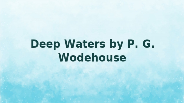 Deep Waters by P. G. Wodehouse
